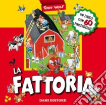 La fattoria. Libro pop-up. Ediz. illustrata libro di Casalis Anna; Wolf Tony