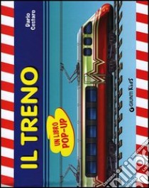 Il treno. Libro pop-up. Ediz. illustrata libro di Cestaro Dario