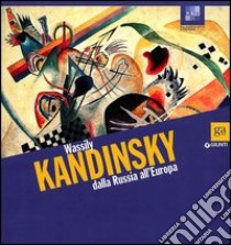 Wassily Kandinsky dalla Russia all'Europa. Catalogo della mostra (Pisa, 13 ottobre 2012-3 febbraio 2013). Ediz. illustrata libro di Beltramo Ceppi C. (cur.)