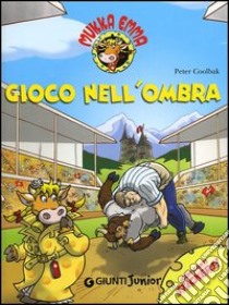 Gioco nell'ombra. Mukka Emma. Con adesivi libro di Coolbak Peter