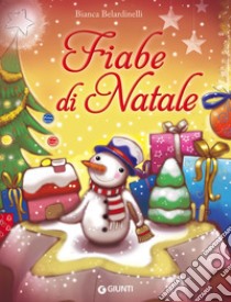 Fiabe di Natale. Ediz. illustrata libro di Belardinelli Bianca