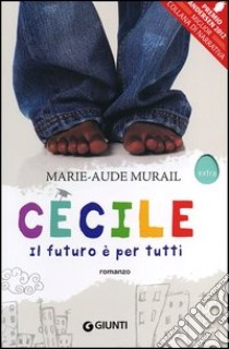 Cécile. Il futuro è per tutti libro di Murail Marie-Aude