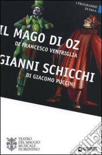 Il mago di Oz di Francesco Ventriglia-Gianni Schicchi di Giacomo Pucci. Ediz. italiana, inglese, francese e tedesca libro