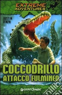 Coccodrillo. Attacco fulmineo libro di D'Ath Justin