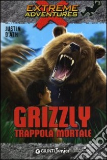 Grizzly. Trappola mortale libro di D'Ath Justin