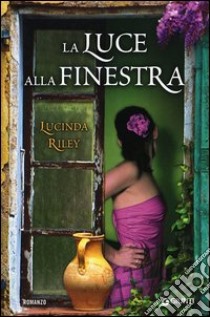 La luce alla finestra libro di Riley Lucinda