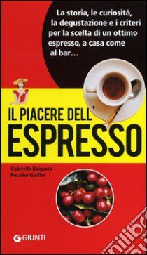 Il piacere dell'espresso libro di Baiguera Gabriella