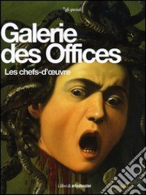 Galerie des Offices. Les chefs-d'oeuvre libro di Fossi Gloria