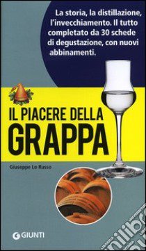 Il piacere della grappa libro di Lo Russo Giuseppe