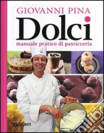 Dolci. Manuale tecnico-pratico di pasticceria libro di Pina Giovanni