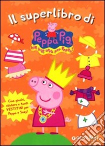 Il superlibro di Peppa Pig. Con adesivi. Ediz. illustrata, Silvia D'Achille, Giunti Kids