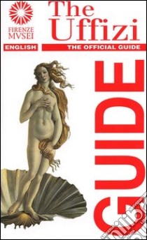 The Uffizi. The official guide libro di Fossi Gloria