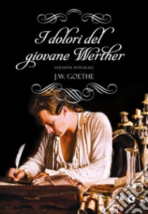 I dolori del giovane Werther libro di Goethe Johann Wolfgang