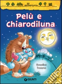 Pelù e Chiarodiluna libro di Troiano Rosalba