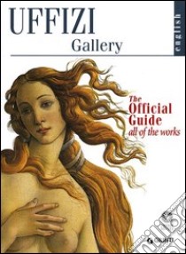 Galleria degli Uffizi. Guida ufficiale. Tutte le opere. Ediz. inglese libro di Fossi Gloria