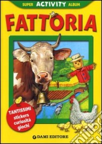 Fattoria. Con adesivi libro di Casalis Anna