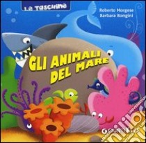 Gli animali del mare libro di Morgese Roberto; Bongini Barbara