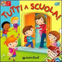 Tutti a scuola! libro di D'Achille Silvia