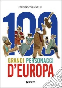 100 grandi personaggi d'Europa libro di Varanelli Stefano