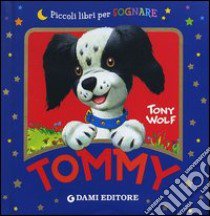 Tommy. Ediz. illustrata libro di Casalis Anna; Wolf Tony