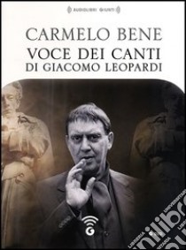 Voce dei Canti di Giacomo Leopardi. DVD libro di Bene Carmelo; Sossella L. (cur.)