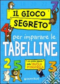 Il gioco segreto per imparare le tabelline. Con gadget libro di Sacchelli P. (cur.)