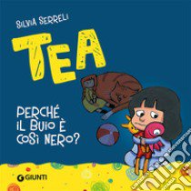 Perché il buio è così nero? Tea libro di Serreli Silvia