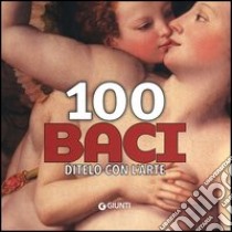 100 baci. Ditelo con l'arte libro