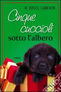 Cinque cuccioli sotto l'albero libro di Cameron W. Bruce