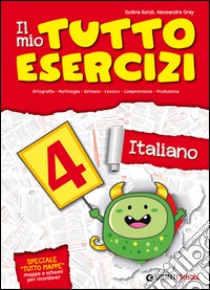 Il mio tutto esercizi italiano. Per la Scuola elementare (4) libro di Bondi Isolina - Gray Alessandra