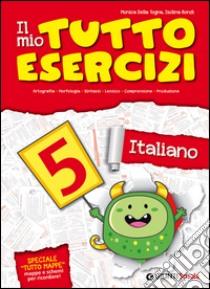 Il mio tutto esercizi italiano. Per la Scuola elementare (5) libro di Bondi Isolina - Della Togna Monica