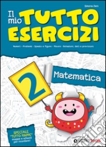 Il mio tutto esercizi matematica. Per la Scuola elementare (2) libro di Zani Simona