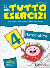 Il mio tutto esercizi matematica. Per la Scuola elementare (4) libro di Poggi M. Cristina