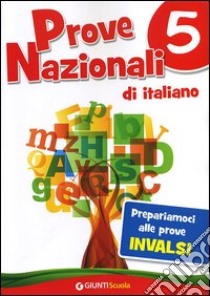 Prove Nazionali di italiano. Prepariamoci alle prove INVALSI. Vol. 5 libro di Bondi Isolina, Paladini Barbara