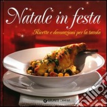 Natale in festa. Ricette e decorazioni per la tavola. Con gadget libro