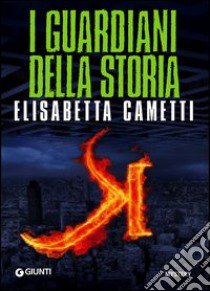 K. I guardiani della storia libro di Cametti Elisabetta