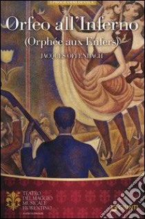 Orfeo all'inferno-Orphée aux Enfers di Jacques Offenbach. Ediz. multilingue libro