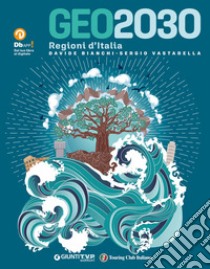 Geo2030. Regioni d'Italia. Per la Scuola media. Con e-book. Con espansione online libro di Bianchi Davide; Vastarella Sergio