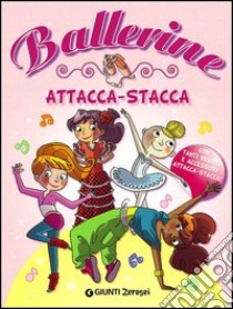 Ballerine. Attacca-stacca. Con adesivi libro