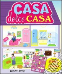 Casa dolce casa. Con adesivi libro