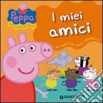 I miei amici. Peppa Pig. Ediz. illustrata libro di D'Achille Silvia