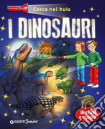 Dinosauri. Cerca nel buio. Illumina e scopri! Con gadget libro di Hoffmann Brigitte