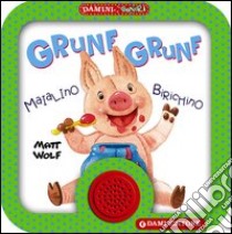 Grunf grunf. Maialino birichino libro di Casalis Anna