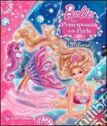 Barbie. La principessa delle perle. La storia libro di Giuliani Andrea