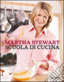 Scuola di cucina libro di Stewart Martha