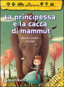 La principessa e la cacca di mammut libro di Giraldo Maria Loretta