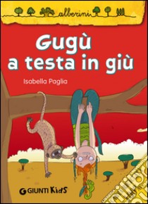 Gugù a testa in giù libro di Paglia Isabella