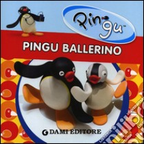 Pingu ballerino libro di D'Achille Silvia