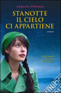 Stanotte il cielo ci appartiene libro di Popescu Adriana