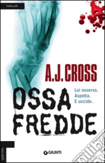 Ossa fredde libro di Cross A. J.